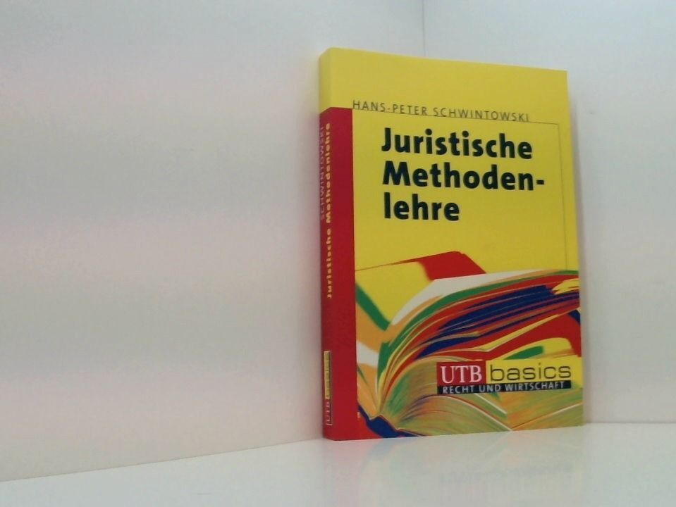 Juristische Methodenlehre (Uni-Taschenbücher basics M) Hans-Peter Schwintowski S - Schwintowski, Hans-Peter