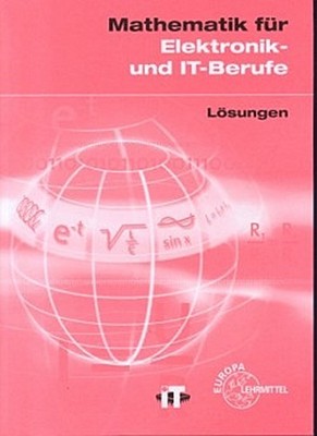 Mathematik für Elektronik- und IT-Berufe Lösungen Bernd Schiemann et al.