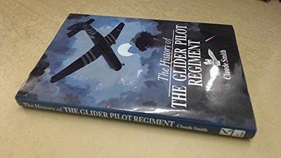 The History of the Glider Pilot Regiment by Claude Smith 0850523265