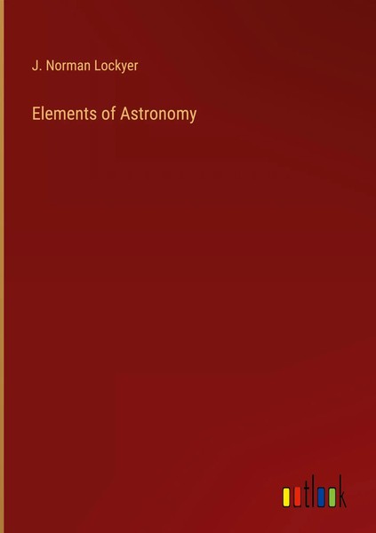 J. Norman Lockyer | Elements Of Astronomy | Buch | Englisch (2023)-image