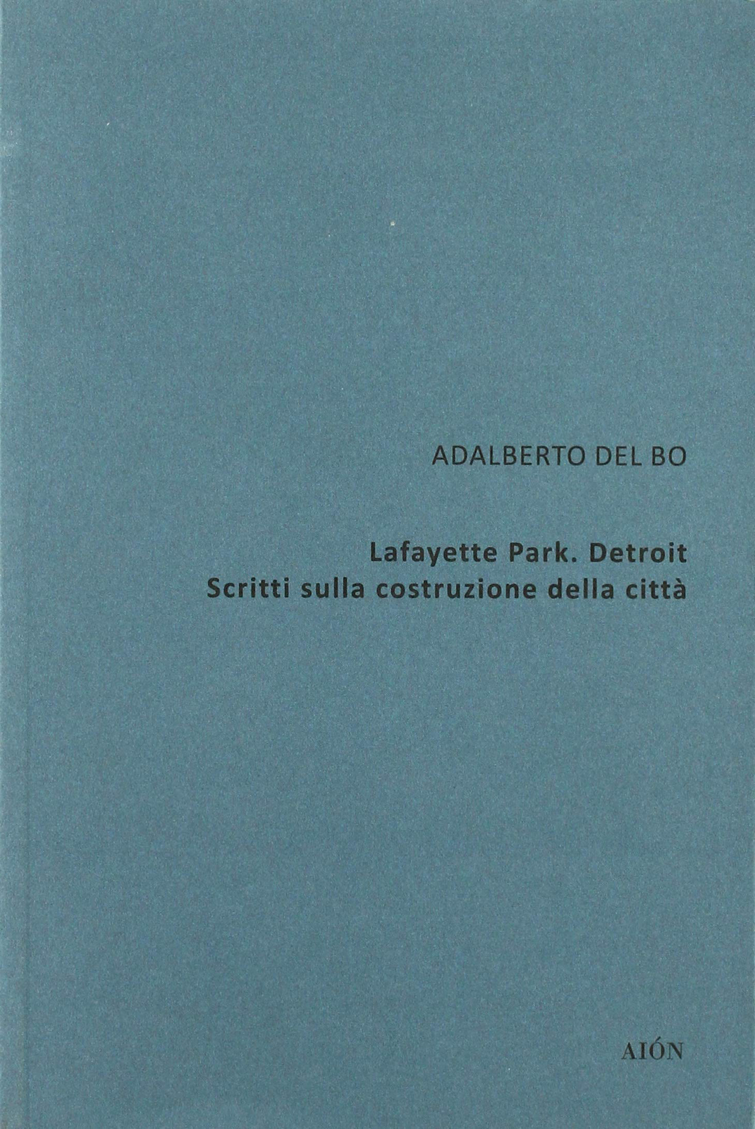 Lafayette Park. Detroit. Scritti sulla Costruzione della Città.
