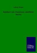 Adalbert Von Chamissos Sämtliche Werke | Buch | 9783846009338