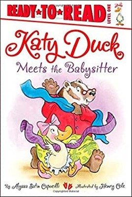Katy Duck Meets the Babysitter : Ready-To-Read Level 1 Alyssa Sat