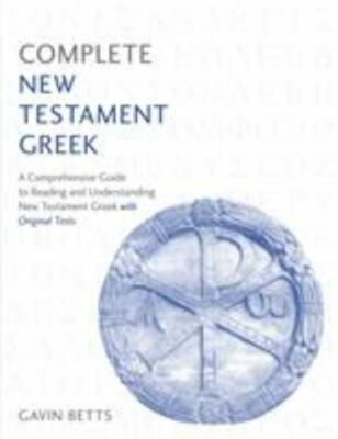 Complete New Testament Greek: Learn to read, write and understand New Testament