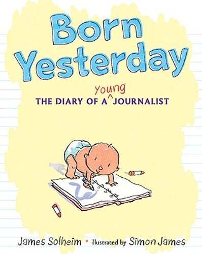 Born Yesterday: The Diary of a Young Journalist by James Solheim: Used