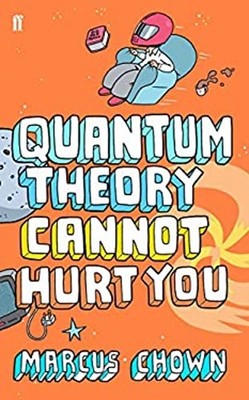 Quantum Theory Cannot Hurt You : A Guide to the Universe Paperbac