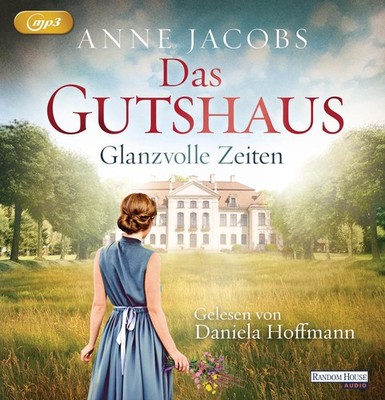 Das Gutshaus - Glanzvolle Zeiten, Anne Jacobs
