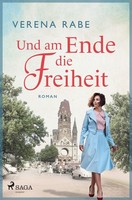 Und Am Ende Die Freiheit Verena Rabe