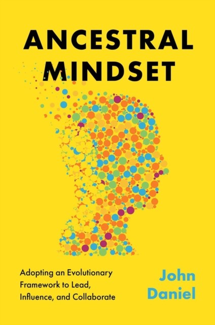 Ancestral Mindset by John Daniel HARDBACK 9781637633588