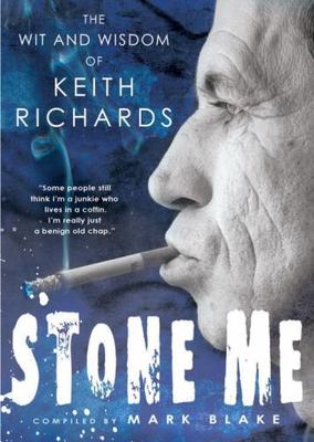 Stone Me : The Wit and Wisdom of Keith Richards by Mark Blake (2009, UK-B Format