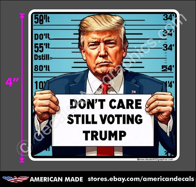 TRUMP 2024 DON'T CARE STILL VOTING TRUMP ANTI DEMOCRAT DECAL BUMPER ELECTION