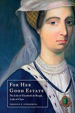 For Her Good Estate: The Life of El..., Underhill, Fran
