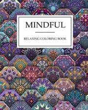 Mindful RELAXING coloring book: Mindful  Creative Calm Coloring Books For Ad...