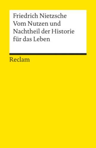 Thumbnail - Vom Nutzen Und Nachtheil Der Historie Für Das Leben Textausgabe Mit