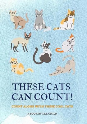 Diese Katzen können zählen!: Count Along With These Cool Cats von I.M. Kind (Englisch) 