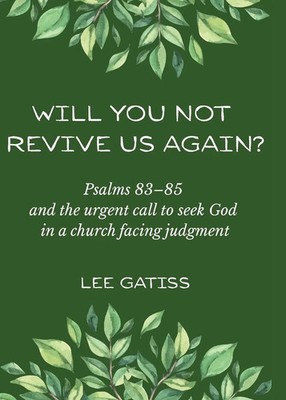 Will You Not Revive Us Again? Psalms 83-85 and the urgent call to seek God in...