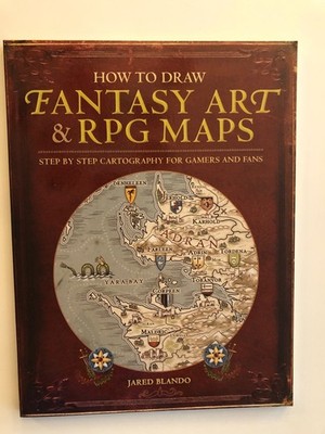 How to Draw Fantasy Art and RPG Maps: Step by Step Cartography for Gamers & Fans