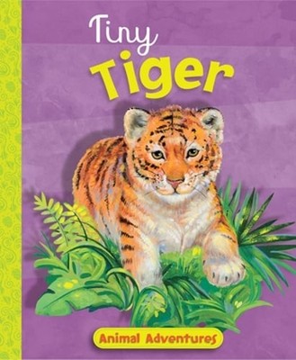 Tiny Tiger: Animal Adventures by Jennifer Boudart: New