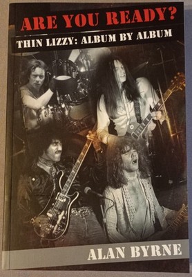 ARE YOU READY? THIN LIZZY: ALBUM BY ALBUM By Alan Byrne Excellent Condition