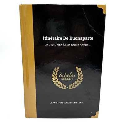 Itinéraire De Bonaparte Scholar Select French Edition Hardcover