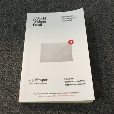 A World Without Email: Reimagining Work in the Age of Overload - Cal Newport