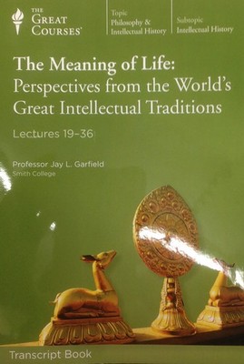Great Courses, the Meaning of Life: Perspectives from the World's Great Inte...