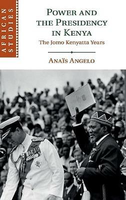 Power and the Presidency in Kenya The Jomo Kenyatta Years Angelo Hardback