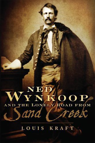 Ned Wynkoop and the Lonely Road from Sand Creek - Picture 1 of 1