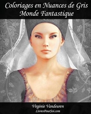Coloriages en Nuances de Gris - N 1 - Monde Fantastique: 25 images toutes en nua