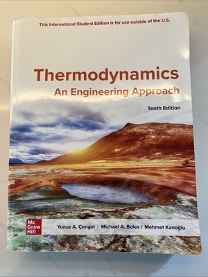 Thermodynamics: An Engineering Approach by Yunus A. Cengel and Michael A. Boles