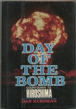DAY OF THE BOMB: COUNTDOWN TO HIROSHIMA By Dan Kurzman - Hardcover **BRAND NEW**