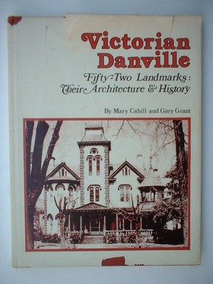Victorian Danville: Fifty-two landmarks : their architecture & history