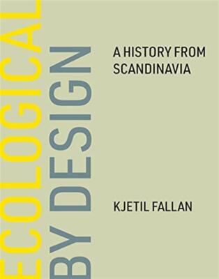 Ecological by design: a history from scandinavia - Fallan Kjetil