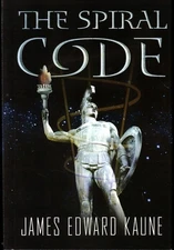 James Edward Kaune / The Spiral Code 1st Edition 2012