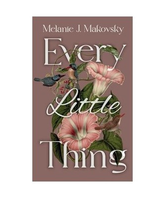 Every Little Thing: a memoir, Makovsky, Melanie J.