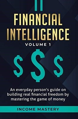 Einkommensbeherrschung - Financial Intelligence An Everyday Person's Guide on - L555z