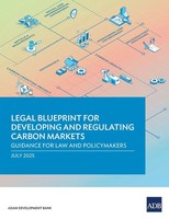 Asian Development Bank | Legal Blueprint For Developing And Regulating Carbon...