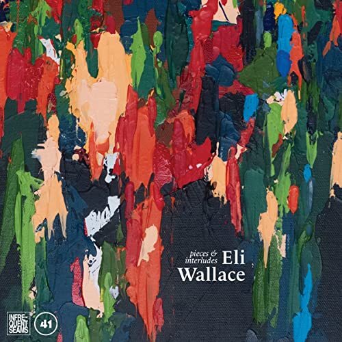 Eli Wallace Eli Wallace: Pieces & Interludes (CD) Album