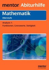 mentor Abiturhilfe: Mathematik Oberstufe: Analysis Teil 1: Funktionen, Grenzwert