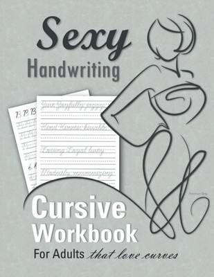 Sexy Handwriting: Cursive Workbook for Adults: Learn to Write Cursive (Over ...
