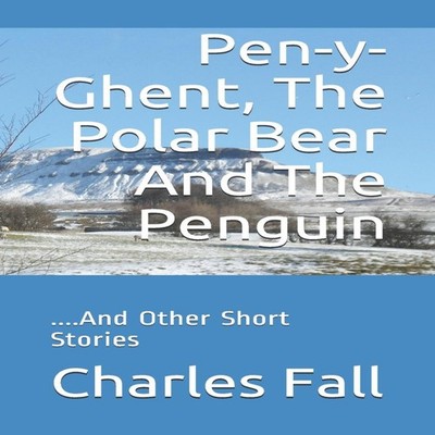 Pen-y-Ghent The Polar Bear And The Penguin Other Short Stories Ch