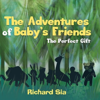 The Adventures of Baby's Friends The Perfect Gift Richard Sia Har