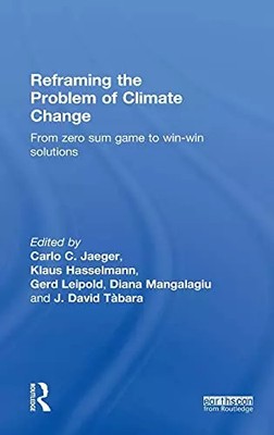 Reframing the Problem of Climate Change: From Zero Sum Game to Win-Win Solutions