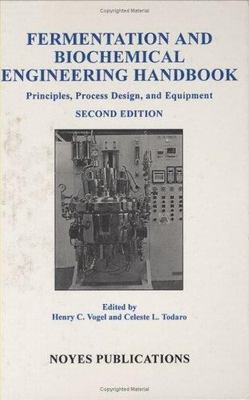 Fermentation and Biochemical Engineering Handbook: Principles, Process Design a