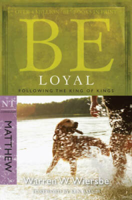 Be Loyal (Matthew): Following the King of Kings (The BE Series Comm - GOOD