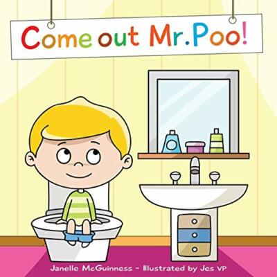 Come Out Mr Poo!: Potty Training for Kids,Janelle McGuinness,Jes VP