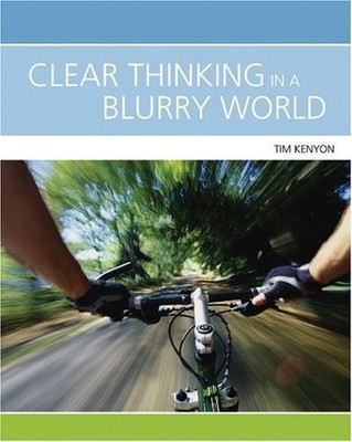 Clear Thinking in a Blurry World - paperback tim kenyon
