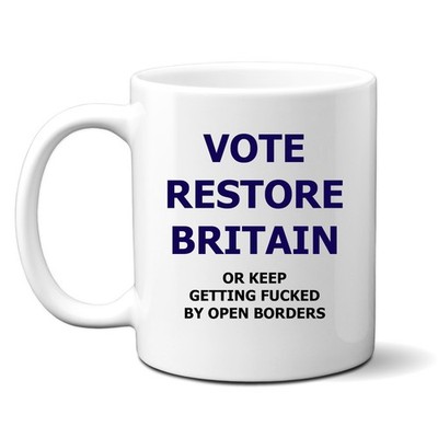 Vote Restore Britain or Keep Getting F*cked, Personalised Mug, Funny Political G