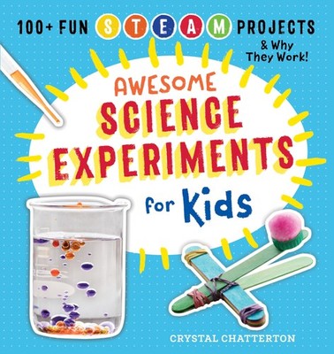 Awesome Science Experiments for Kids: 100+ Fun STEM / STEAM Projects and Why...
