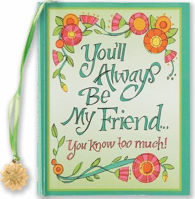You'll Always be My Friend You Know Too Much!;- 1593598351, hardcover, Beilenson